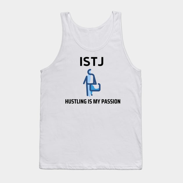 ISTJ Hustling Is My Passion Tank Top by James Zenrex